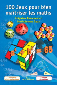 Title: 100 Jeux pour bien maï¿½triser les maths. La logique c'est fantastique - Classes de collï¿½ge, Author: Zbigniew Romanowicz