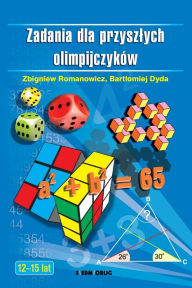 Title: Zadania dla przyszlych olimpijczykï¿½w (Polish Edition), Author: Zbigniew Romanowicz