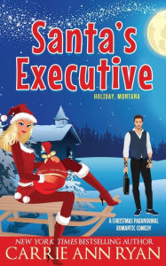 Title: Santa's Executive, Author: Carrie Ann Ryan