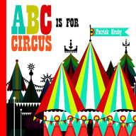 Title: ABC is for Circus, Author: Patrick Hruby