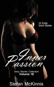 Title: Inner Passion: 14 Erotic Short Stories, Author: Stefan McKinnis