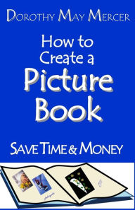 Title: How to Create a Picture Book, Author: Dorothy May Mercer