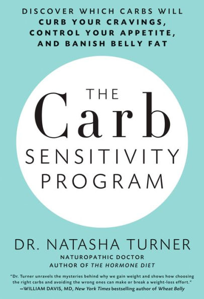 The Carb Sensitivity Program: Discover Which Carbs Will Curb Your Cravings, Control Your Appetite, and Banish Belly Fat