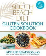 Title: The South Beach Diet Gluten Solution Cookbook: 175 Delicious, Slimming, Gluten-Free Recipes, Author: Arthur Agatston