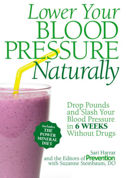 Lower Your Blood Pressure Naturally: Drop Pounds and Slash Your Blood Pressure in 6 Weeks Without Drugs