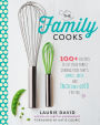 The Family Cooks: 100+ Recipes to Get Your Family Craving Food That's Simple, Tasty, and Incredibly Good for You