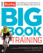 The Bicycling Big Book of Training: Everything you need to know to take your riding to the next level