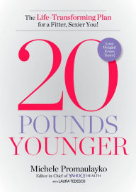 Title: 20 Pounds Younger: The Life-Transforming Plan for a Fitter, Sexier You!, Author: Michele Promaulayko