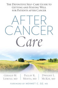 Title: After Cancer Care: The Definitive Self-Care Guide to Getting and Staying Well for Patients after Cancer, Author: Gerald Lemole