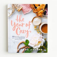 Title: The Year of Cozy: 125 Recipes, Crafts, and Other Homemade Adventures, Author: Adrianna Adarme