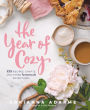 The Year of Cozy: 125 Recipes, Crafts, and Other Homemade Adventures