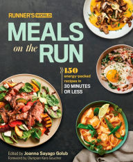 Title: Runner's World Meals on the Run: 150 Energy-Packed Recipes in 30 Minutes or Less: A Cookbook, Author: Editors of Runner's World Maga