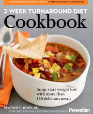 Title: 2-Week Turnaround Diet Cookbook: Jump-Start Weight Loss with More Than 150 Meals, Author: Heather K. Jones R.D.