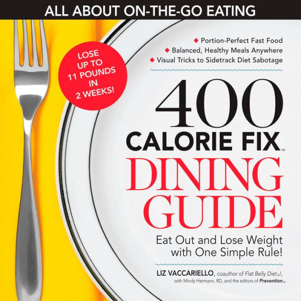 The 400 Calorie Fix Dining Guide: Eat Out and Lose Weight with One Simple Rule!