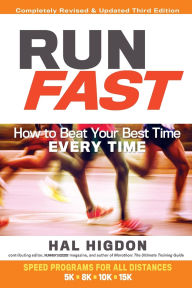 Title: Run Fast: How to Beat Your Best Time Every Time, Author: Hal Higdon