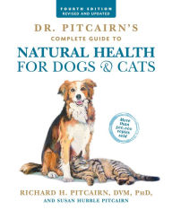 Title: Dr. Pitcairn's Complete Guide to Natural Health for Dogs & Cats (4th Edition), Author: Richard H. Pitcairn