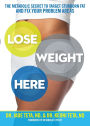 Lose Weight Here: The Metabolic Secret to Target Stubborn Fat and Fix Your Problem Areas