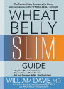 Wheat Belly Slim Guide: The Fast and Easy Reference for Living and Succeeding on the Wheat Belly Lifestyle