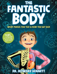 Title: The Fantastic Body: What Makes You Tick & How You Get Sick, Author: Howard Bennett