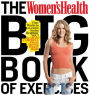 The Women's Health Big Book of Exercises: Four Weeks to a Leaner, Sexier, Healthier You!