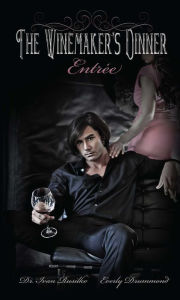 Title: The Winemaker's Dinner: Entrée, Author: Ivan Rusilko