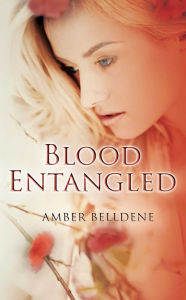 Title: Blood Entangled, Author: Amber Belldene