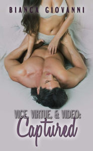 Title: Vice, Virtue, & Video: Captured, Author: Bianca Giovanni