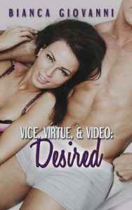 Title: Vice, Virtue, & Video: Desired, Author: Bianca Giovanni