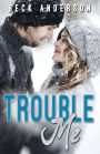 Trouble Me
