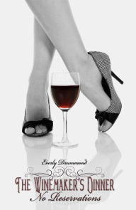 Title: The Winemaker's Dinner: No Reservations, Author: Everly Drummond