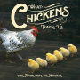 What Chickens Teach Us: With Advice from the Henhouse
