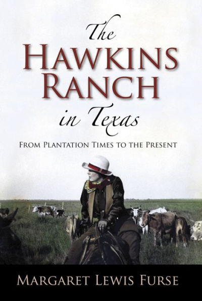 The Hawkins Ranch in Texas: From Plantation Times to the Present