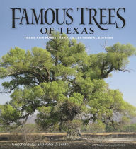 Title: Famous Trees of Texas: Texas A&M Forest Service Centennial Edition, Author: Gretchen Riley