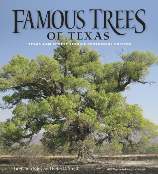 Famous Trees of Texas: Texas A&M Forest Service Centennial Edition