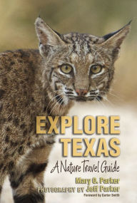 Title: Explore Texas: A Nature Travel Guide, Author: Mary O. Parker