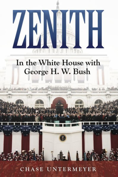 Zenith: In the White House with George H. W. Bush