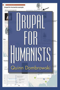 Title: Drupal for Humanists, Author: Quinn Dombrowski