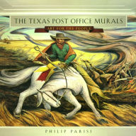 Title: The Texas Post Office Murals: Art for the People, Author: Philip Parisi