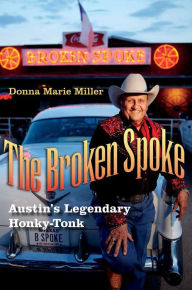 Title: The Broken Spoke: Austin's Legendary Honky-Tonk, Author: Donna Marie Miller