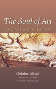 Title: The Soul of Art: Analysis and Creation, Author: Christian Gaillard