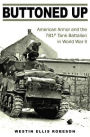 Buttoned Up: American Armor and the 781st Tank Battalion in World War II