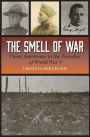 The Smell of War: Three Americans in the Trenches of World War I