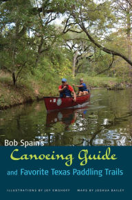 Title: Bob Spain's Canoeing Guide and Favorite Texas Paddling Trails, Author: Bob Spain