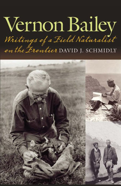Vernon Bailey: Writings of a Field Naturalist on the Frontier