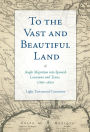 To the Vast and Beautiful Land: Anglo Migration into Spanish Louisiana and Texas, 1760s-1820s