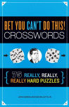 Alternative view 1 of Bet You Can't Do This! Crosswords: 75 Really, Really, Really Hard Puzzles