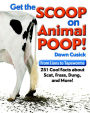Get the Scoop on Animal Poop: From Lions to Tapeworms: 251 Cool Facts about Scat, Frass, Dung and More!