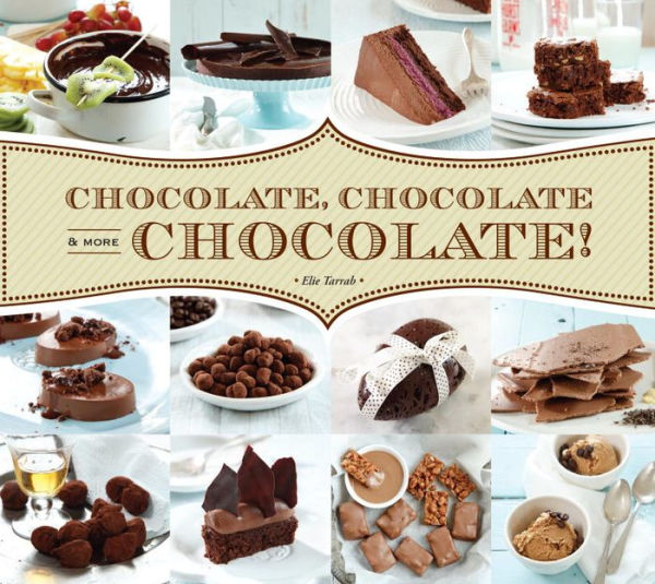 Chocolate, Chocolate & More Chocolate!