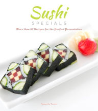 Title: Sushi Specials: More than 50 Recipes for the Perfect Presentation, Author: Oyamada Yasuto