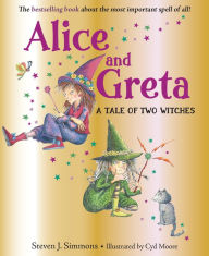 Free electronic pdf books for download Alice and Greta: A Tale of Two Witches by Steven J. Simmons, Cyd Moore iBook FB2 (English Edition) 9781623541101